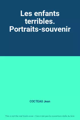 Couverture du produit · Les enfants terribles. Portraits-souvenir