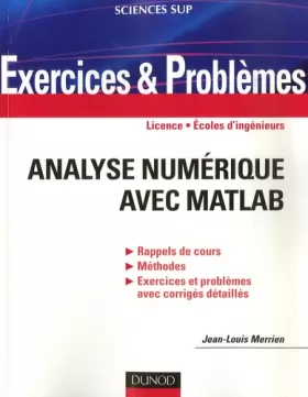 Couverture du produit · Exercices et problèmes d'Analyse numérique avec Matlab: Rappels de cours, corrigés détaillés, méthodes