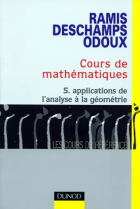 Couverture du produit · Cours de mathématiques, tome 5 : Applications de l'analyse à la géométrie