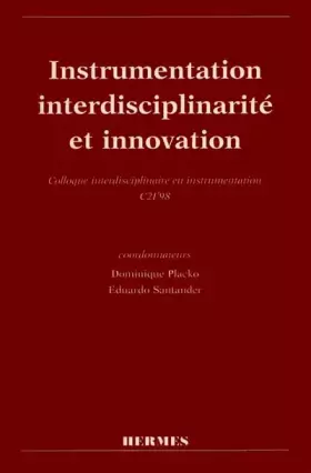 Couverture du produit · INSTRUMENTATION, INTERDISCIPLINARITE ET INNOVATION. Colloque interdisciplinaire en instrumentation C21'98, 18-19 novembre 1998 