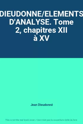 Couverture du produit · DIEUDONNE/ELEMENTS D'ANALYSE. Tome 2, chapitres XII à XV
