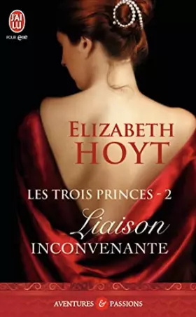 Couverture du produit · Les trois princes, 2 : Liaison inconvenante