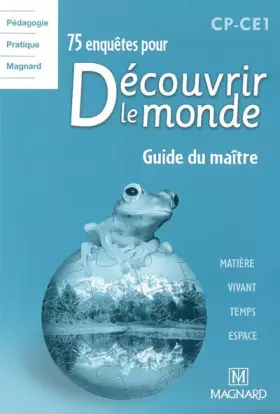 Couverture du produit · 75 enquêtes pour découvrir le monde : CP-CE1, guide du maître