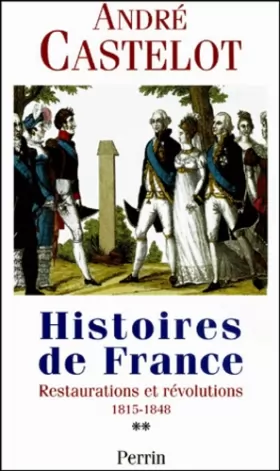 Couverture du produit · Histoires de France : Restaurations et révolutions, 1845-1848