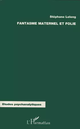 Couverture du produit · Fantasme maternel et folie
