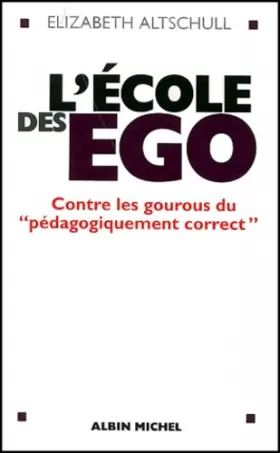 Couverture du produit · L'école des ego : Contre les gourous du pédagogiquement correct