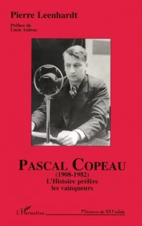 Couverture du produit · Pascal copeau (1908-1982) l'histoire prefere les vainqueurs
