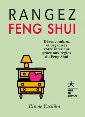 Couverture du produit · Rangez Feng Shui: Désencombrez et organisez votre intérieur grâce aux règles du Feng Shui