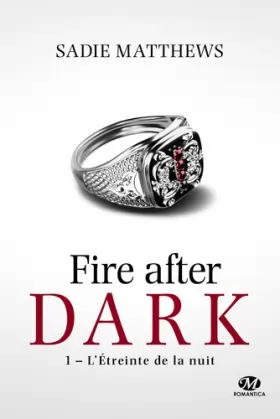 Couverture du produit · La Trilogie Fire After Dark, T1 : L'Étreinte de la nuit