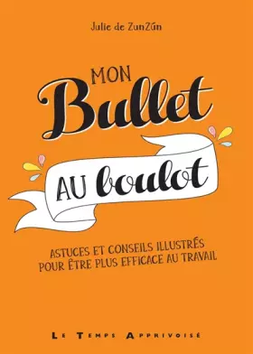 Couverture du produit · Mon Bullet au boulot - Astuces et conseils illustrés pour être plus efficace au travail