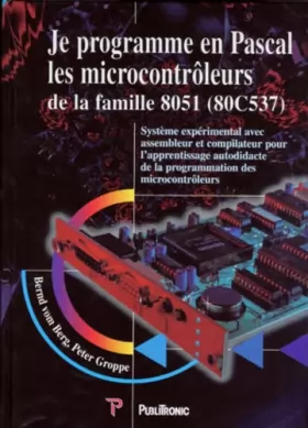 Couverture du produit · Je programme en Pascal, les microcontrôleurs de la famille 8051 (80C537)