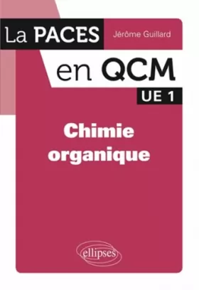 Couverture du produit · Chimie Organique la PACES en QCM UE1