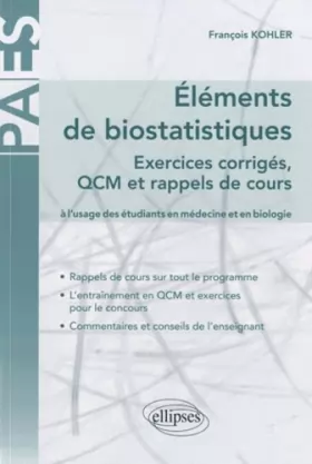 Couverture du produit · Eléments de Biostatistiques : Exercices Corrigés, QCM et Rappels de Cours à l'Usage des étudiants en médecine et en biologie