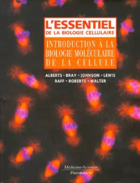 Couverture du produit · L'essentiel de la biologie cellulaire : Introduction à la biologie moléculaire de la cellule