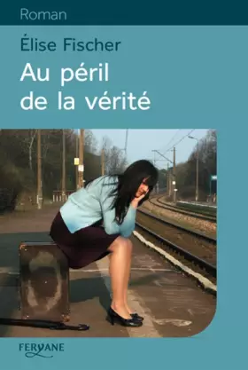 Couverture du produit · Au péril de la vérité