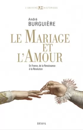 Couverture du produit · Le Mariage et l'Amour. en France, de la Renaissance à la Révolution