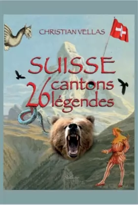 Couverture du produit · Suisse : 26 cantons, 26 légendes