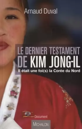 Couverture du produit · Le dernier testament de Kim Jong-Il : Il était une foi(s) la Corée du Nord