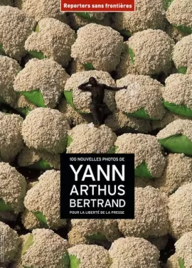 Couverture du produit · 100 nouvelles photos de Yann Arthus-Bertrand pour la liberté de la presse