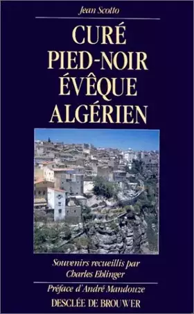 Couverture du produit · Curé pied-noir, évêque algérien