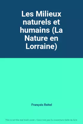 Couverture du produit · Les Milieux naturels et humains (La Nature en Lorraine)