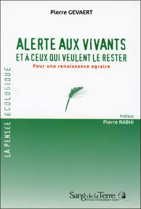 Couverture du produit · Alerte aux vivants et à ceux qui veulent le rester : Pour une renaissance agraire