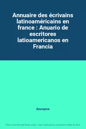 Couverture du produit · Annuaire des écrivains latinoaméricains en france : Anuario de escritores latioamericanos en Francia