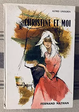 Couverture du produit · Astrid Lindgren. Christine et moi : . Texte français de Marc Ribes. Illustrations de Daniel Dupuy
