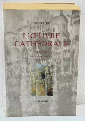 Couverture du produit · L'Oeuvre cathédrale. Proust et l'architecture médiévale