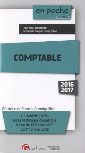 Couverture du produit · COMPTABLE 2016-2017 - 8ÈME ÉDITION: LES POINTS CLÉS DE LA TECHNIQUE COMPTABLE À JOUR DU PCG CONSOLIDÉ AU 1ER JANVIER