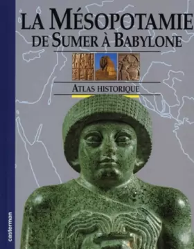 Couverture du produit · La Mésopotamie : De Sumer à Babylone