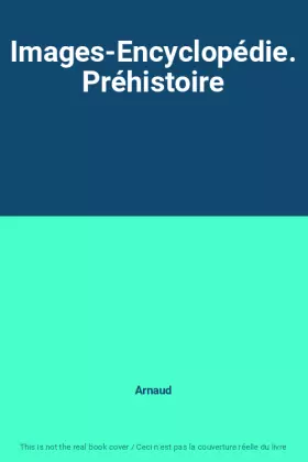 Couverture du produit · Images-Encyclopédie. Préhistoire