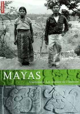 Couverture du produit · Mayas. : Guatemala, les oubliés de l'histoire