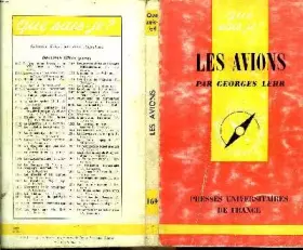 Couverture du produit · Les avions. Que sais-je? Nø 169. Editions P.U.F. Que sais-je? 1966. (Aviation, Sciences et techniques)