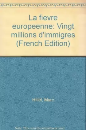 Couverture du produit · La fièvre europeenne / vingt millions d'immigres