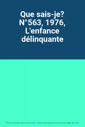Couverture du produit · Que sais-je? N°563, 1976, L'enfance délinquante