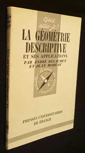 Couverture du produit · La géométrie descriptive et ses applications (Que Sais-je ?) [Board book] [Jan 01, 1952] Moreau Je