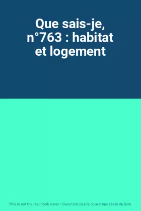 Couverture du produit · Que sais-je, n°763 : habitat et logement
