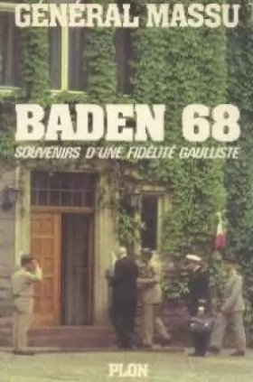 Couverture du produit · Baden 68 : souvenirs d'une fidelite gaulliste