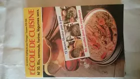 Couverture du produit · L'ECOLE DE CUISINE - N° 10 : RIZ, SEMOULE, FARINE, LEGUME SECS - LECONS 113 A 124 : 12 LECONS FILMEES ET 90 RECETTES POUR LES A