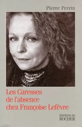 Couverture du produit · Les Caresses de l'absence chez Françoise Lefèvre