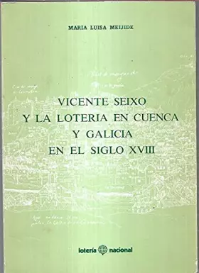 Couverture du produit · VICENTE SEIXO Y LA LOTERIA EN CUENCA Y GALICIA EN EL SIGLO XVIII