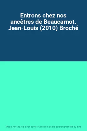 Couverture du produit · Entrons chez nos ancêtres de Beaucarnot. Jean-Louis (2010) Broché