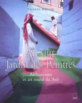Couverture du produit · Arabie jardin des peintres : Architecture et art mural du 'Asîr