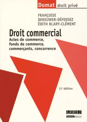 Couverture du produit · Droit commercial. Actes de commerce, fonds de commerce, commerçants, concurrence, 11ème Ed.