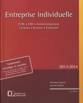 Couverture du produit · Entreprise individuelle 2013-2014: EURL, EIRL, auto-entrepreneur, création, gestion, évolution