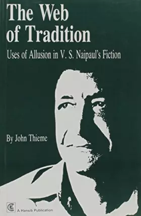 Couverture du produit · The Web of tradition: Uses of allusion in V. S. Naipaul's fiction