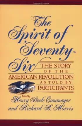 Couverture du produit · The Spirit Of Seventy-six: The Story Of The American Revolution As Told By Participants