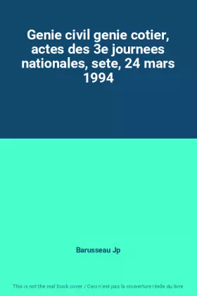 Couverture du produit · Genie civil genie cotier, actes des 3e journees nationales, sete, 24 mars 1994