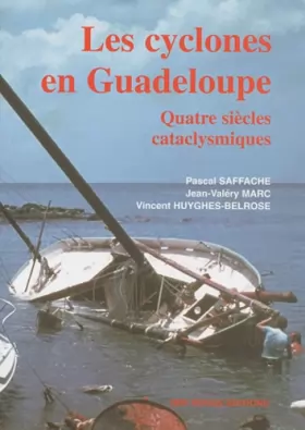 Couverture du produit · Les cyclones en Guadeloupe: Quatre siécles cataclysmiques
